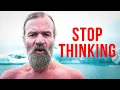 What if You Stopped Thinking All the Time - Wim Hof The Iceman