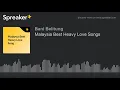 Download Lagu Malaysia Best Heavy Love Songs (made with Spreaker)