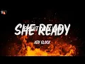 Key Glock - She Ready (Lyrics)