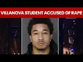 Villanova student-athlete accused of rape sexual assault in campus dorm room