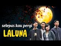 LA LUNA - Selepas Kau Pergi (Lirik)