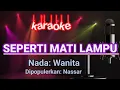 Seperti Mati Lampu - Nassar | Karaoke Nada Wanita