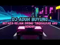 Download Lagu DJ BETAPA KEJAM DIRIMU TINGGALKAN AKU SENDIRI VIRAL TIKTOK || DJ ADUH BUYUNG REMIX TERBARU 2023