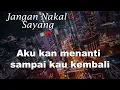 Ilir7 - Jangan Nakal Sayang (Official Lyric Video)