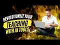 Revolutionize Your Teaching with AI Tools