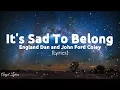 Lagu It's sad to belong Lyrics by England Dan and John Ford Coley