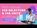 CSS Selectors Font-Size Units Web Design FREE Boot-camp with Tarun Class 14 Lazy Syntax