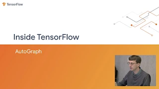 Inside TensorFlow AutoGraph