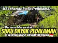 PONDOK TERPAL! KEHIDUPAN KESEHARIANKU BERSAMA MASYARAKAT SUKU DAYAK DI PEDALAMAN HUTAN KALIMANTAN
