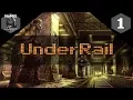 UNDERRAIL LET S PLAY PART 1