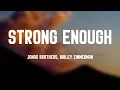 Download Lagu Strong Enough - Jonas Brothers, Bailey Zimmerman /Lyric Video/ 🥃