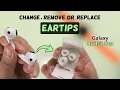 Galaxy Buds3 Pro How To Change Ear Tips Safely