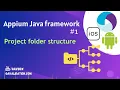 Explain Appium java framework project structure and usage