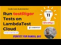 - Run testRigor Tests On LambdaTest Cloud Cross Browser Cross Platform Full CodeLess