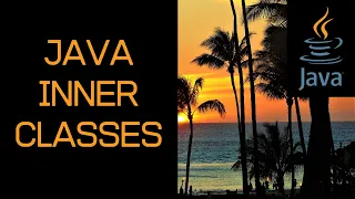 Beginner Java Tutorial on Inner Classes and Nested Classes