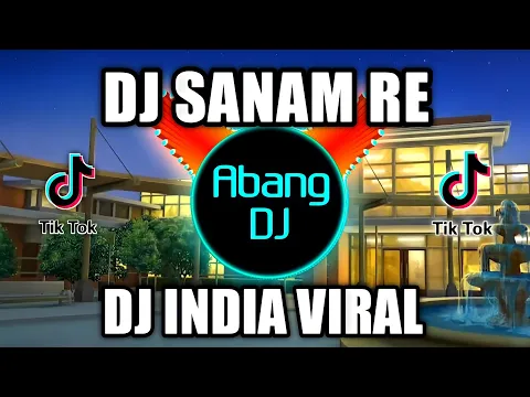 Download MP3 DJ SANAM RE REMIX VIRAL TIKTOK TERBARU 2022