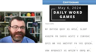 Cryptograms and other Daily Wordle-like games - May 6 2024