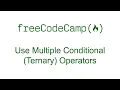 Use Multiple Conditional Ternary Operators