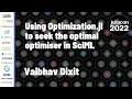 Using Optimization jl to Seek the Optimal Optimiser in SciML Vaibhav Dixit JuliaCon 2022