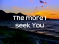 Download Lagu Kari Jobe - The More I Seek You w/lyrics
