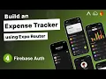 Build an Expense Tracker App with Expo Router - Firebase Auth