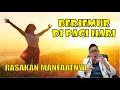 BERJEMUR DI PAGI HARI.......... MEMBERIKAN MANFAAT YANG BAIK UNTUK KESEHATAN