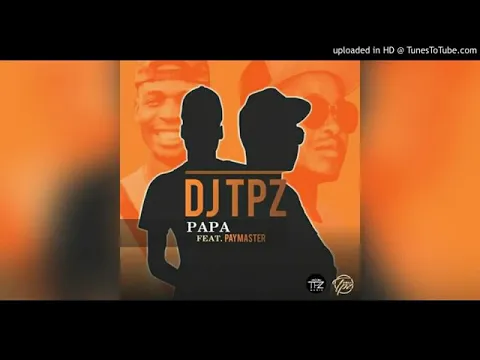 Download MP3 DJ TPZ-Papa ft Paymaster