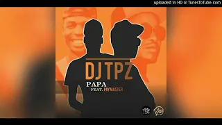dj tpz papa ft paymaster