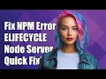 Fixing NPM ELIFECYCLE Error When Running Node Server js Command
