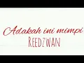 Download Lagu adakah ini mimpi by reedzwan (official lyrics video