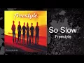 Freestyle —  So Slow [Official Lyric Video]