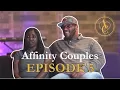 Affinity Couples Episode 5