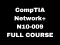 CompTIA Network N10-009 Certification Full Course
