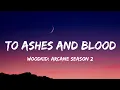 Woodkid - To Ashes and Blood (Lyrics) from Arcane season 2 [Soundtrack