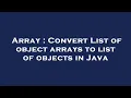 Array Convert List of object arrays to list of objects in Java