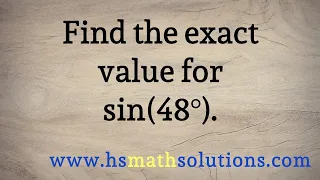 The Exact Value for Sine of 48 Degrees sin 48
