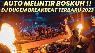 Download DJ DUGEM BREAKBEAT TERBARU 2023 ( AUTO MELINTIR BOSKUH ) MP3