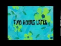 Spongebob 2 Hours Later
