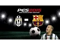 PES 2015 - Juventus vs. Barcelona | 3 - 1 | (Superstar Difficulty) *HD*