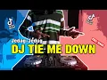 DJ Tie Me Down Jedag Jedug Tik Tok Full Bass Yang Lagi Viral