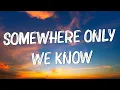 Download Lagu Somewhere Only We Know - Keane (Lyrics) || Ed Sheeran, Rosa Linn (Mix Lyrics)