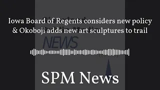 SPM News - Iowa Board of Regents considers new policy Okoboji adds new art sculptures to trail