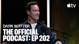 Dark Matter — The Official Podcast: Episode 202 | Apple TV