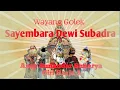 Download Lagu SAYEMBARA DEWI SUBADRA (ARJUNA RARABI) FULL AUDIO