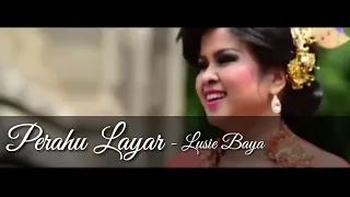 Download PERAHU LAYAR - LUSIE BAYA MP3