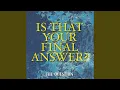 Is That Your Final Answer Acapella