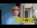 Should You Cancel Your Trip To Bali Now