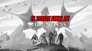 GOODBYE DAUNTLESS The sad fall of a great game