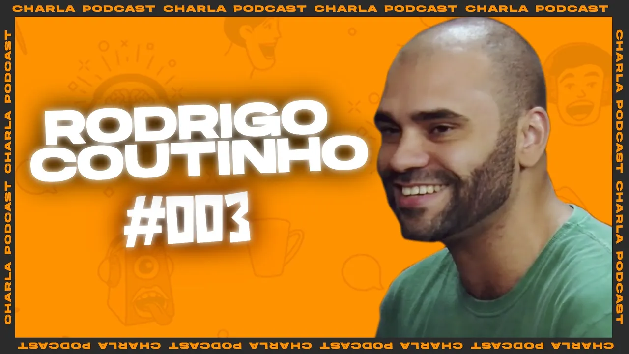 Charla Podcast #003 - RODRIGO COUTINHO