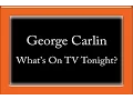 George Carlin - What s On TV Tonight